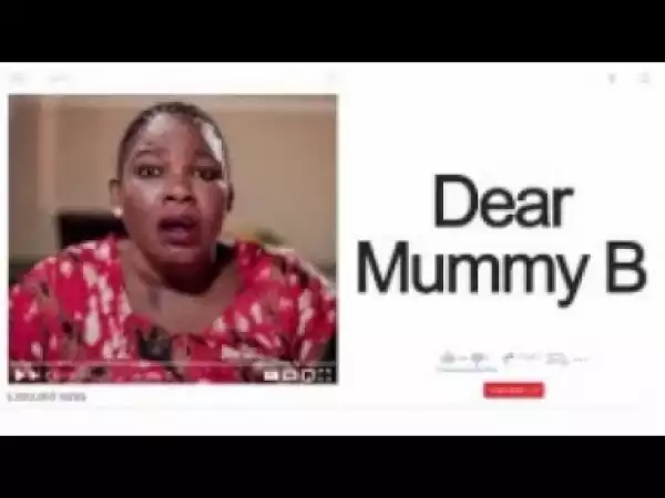 Video: DEAR MUMMY B - [Part 1] Latest 2018 Nigerian Nollywood Drama Movie